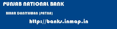 PUNJAB NATIONAL BANK  BIHAR DANIYAWAN (PATNA)    banks information 